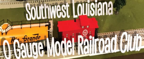 Southwest Louisiana O Gauge Model Railroad Club